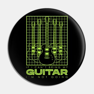 If I Can't Bring my Guitar I'm Not Going - V2 Pin