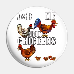 Ask me about chickens. Animal lover art Funny Cute Chicks, Rooster and Chicken Pin