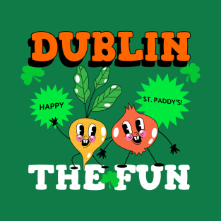 Dublin the Fun St Paddy's Day T-Shirt