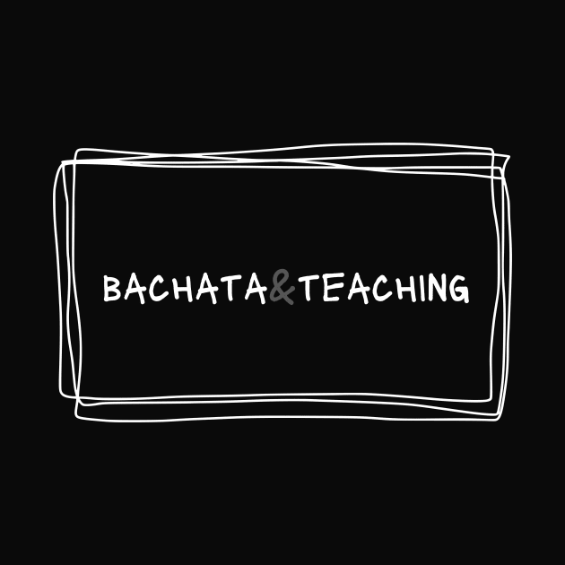 Bachata And Teaching by Dance Art Creations