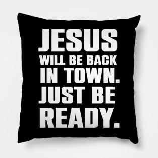 Jesus Will Be Back In Town Christian Humor Gift Pillow