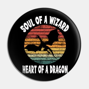 Soul Of A Wizard...Heart of A Dragon Pin