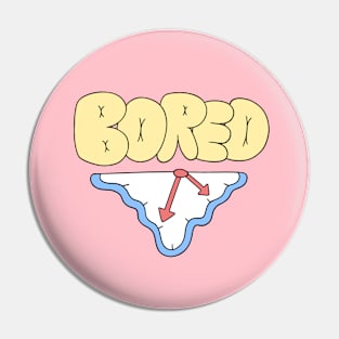 Bored! Bored of time Pin