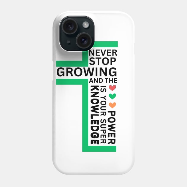 never stop growing, and the knowledge is your super power, hiking , fitness lovers, gift for nature lover, inspirational Phone Case by twitaadesign