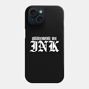 Addicted to Tattoos Phone Case