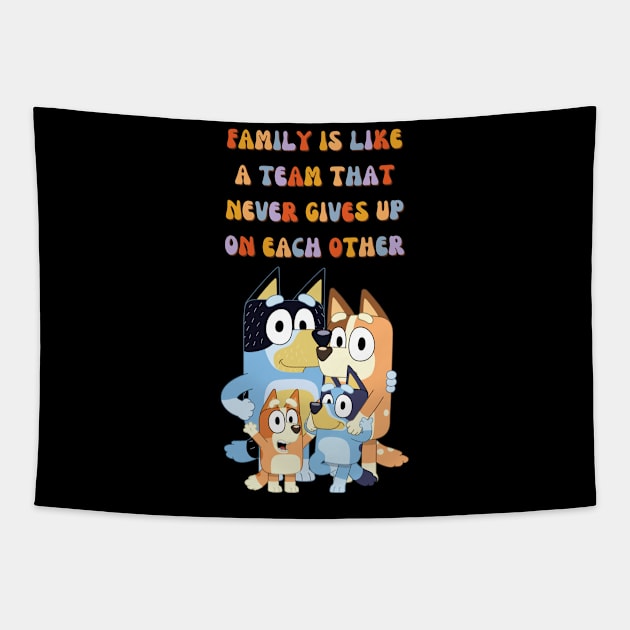 FAMILY IS LIKE A TEAM THAT NEVER GIVES UP ON EACH OTHER Tapestry by ExpresYourself