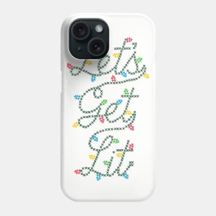 Let’s Get Lit Phone Case