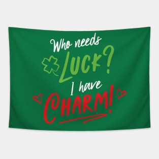 Who Needs Luck I Have Charm - Lucky Charms Funny Tapestry