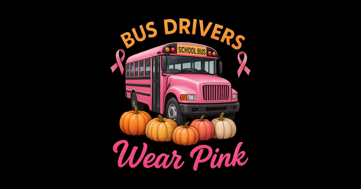 School Bus Driver Wear Pink – October Breast Cancer Ribbon - School Bus ...
