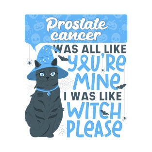 Funny Prostate Cancer You're Mine Witch Please Halloween Cat T-Shirt