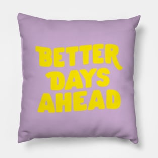 Better Days Ahead by The Motivated Type in Lilac Purple and Yellow Pillow