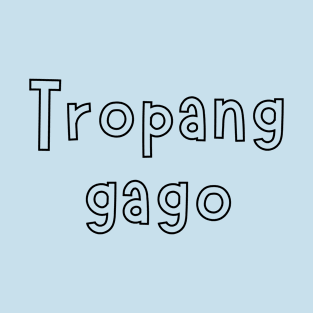 gago tagalog - Tropang gago T-Shirt