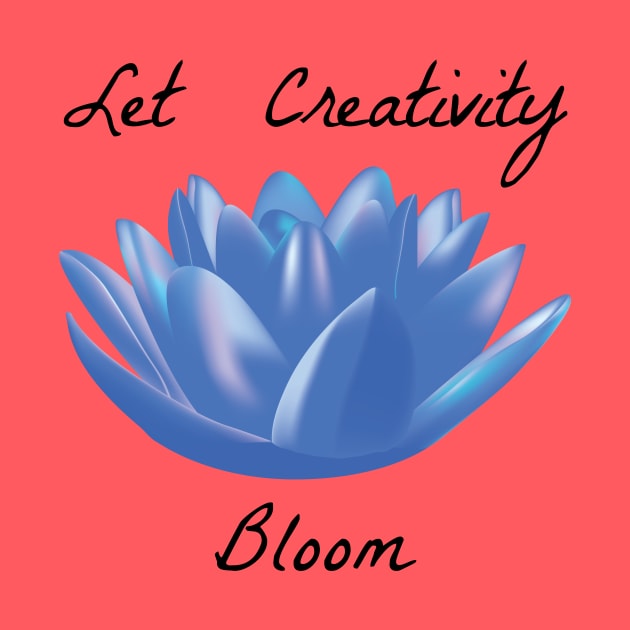 Let Creativity Bloom - Black by Pen_and_Pixel