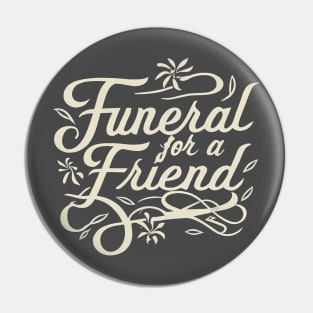 Funeral for a Friend Pin