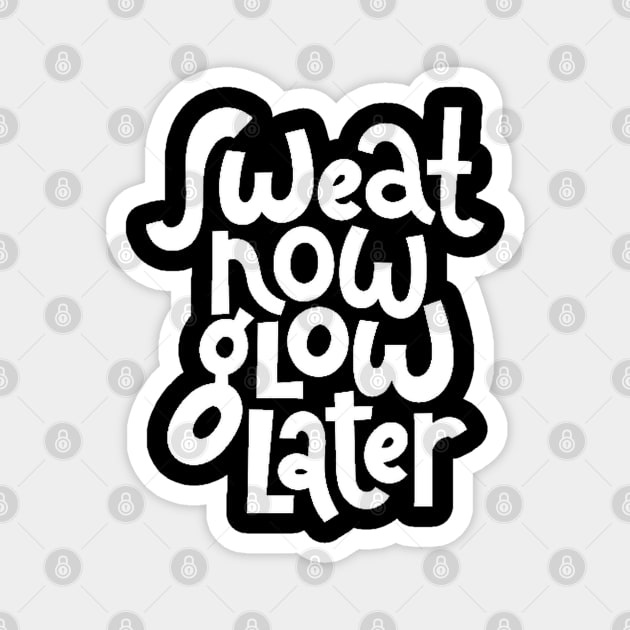 Sweat Now, Glow Later - Gym Workout Fitness Motivation Quote (White) Magnet by bigbikersclub