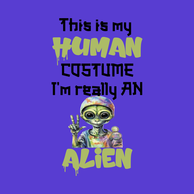 This Is My Human Custome I'm Really An Alien by WoodShop93