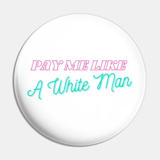 Pay Me Like A White Man Pin