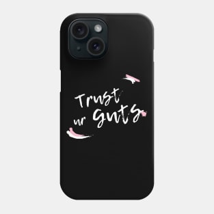 Trust Your Guts (light) Phone Case