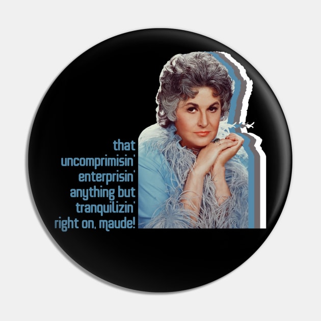 Right On, Maude! Pin by Xanaduriffic