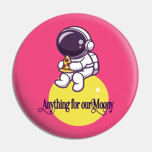 Anything for our moony Pin