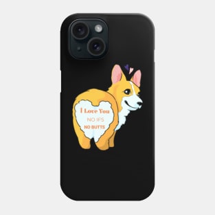 I Love You No Ifs No Butts Corgi Dog Funny Text Design Phone Case