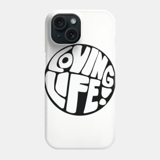 Loving Life! Good Vibes Lettering in Black Phone Case