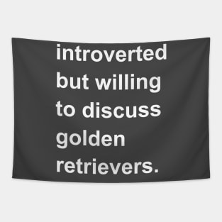 Introverted But Willing To Discuss Golden Retrievers Tapestry