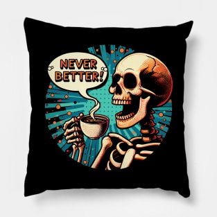 Never Better Skeleton coffee lover Vintage comic Pillow