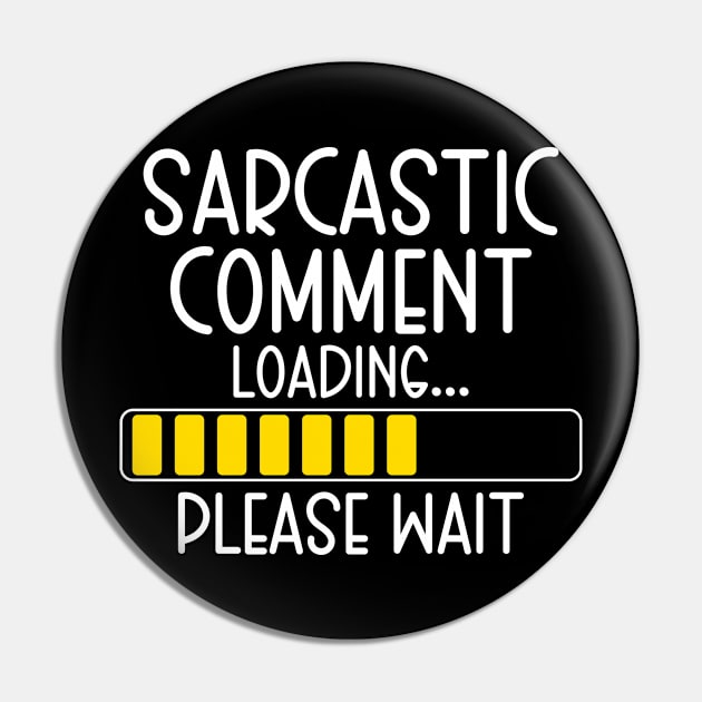 Funny Gifts for Men Women Coworkers, Sarcastic Comment Loading Pin by TeeTypo