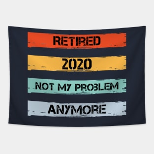 Retired 2020 Not My Problem Anymore Tapestry