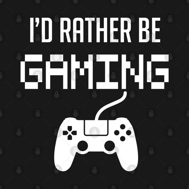 I'd Rather Be Gaming by jverdi28