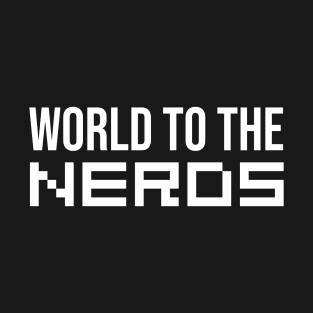 World To The Nerds T-Shirt