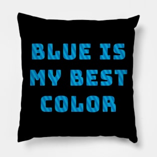 Blue Is My Best Color Pillow