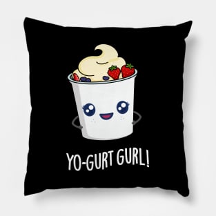 Yo-gurt Gurl Cute Yogurt Pun Pillow