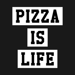 PIZZA IS LIFE T-Shirt