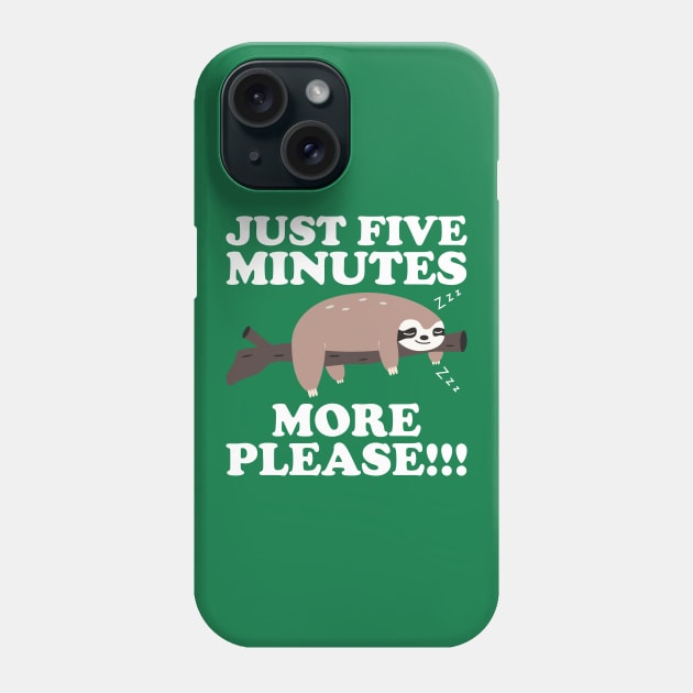 Just Five More Minutes Please Sloth Gift Phone Case by DragonTees