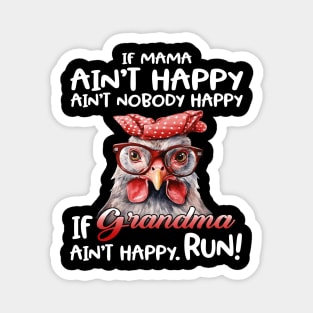 Chicken If Mama Ain’t Happy Ain’t Nobody Happy If Grandma Ain’t Happy Run Magnet