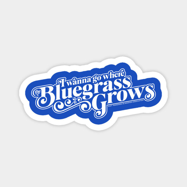 I Wanna Go Where the Bluegrass Grows-Light Magnet by East Tennessee Bluegrass Association