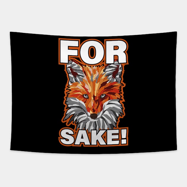 For Fox Sake Funny Fox Gift Tapestry by CatRobot