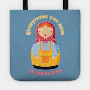 Matryoshka everything you need is inside you Tote