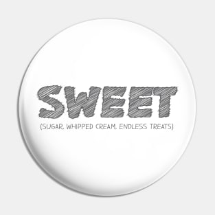 SWEET (Sugar, Whipped cream, Endless Treats) Pin