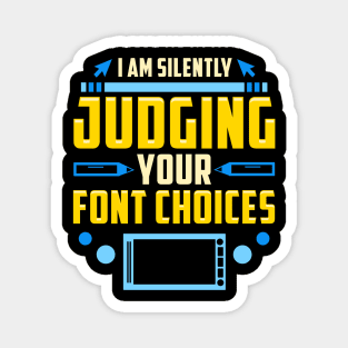 I Am Silently Judging Your Font Choices Artists Magnet