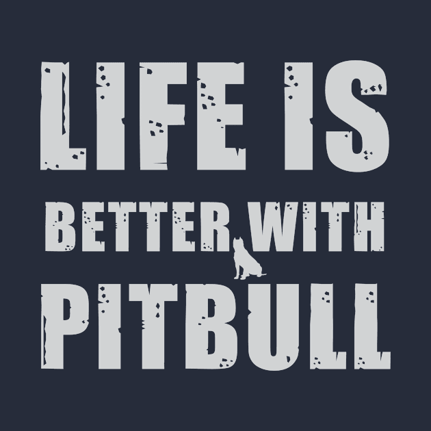 Life Is Better With Pitbull by teegear