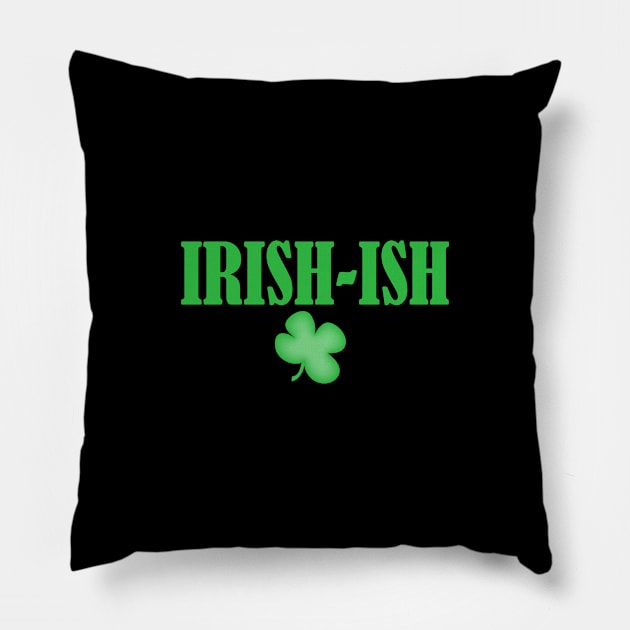 Irish-ish - Get Your Irish On! Pillow by PeppermintClover