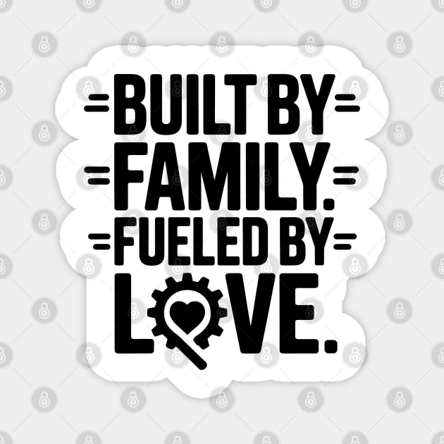 Built By Family. Fueled By Love Family Gift Magnet by Emmanuel's Store 4