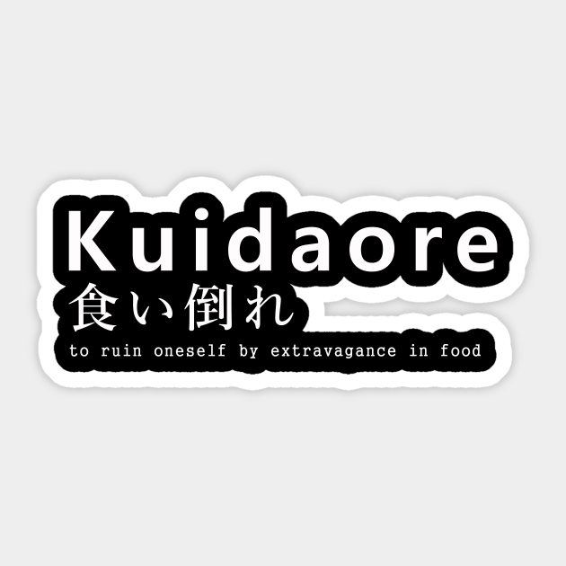 Kuidaore - funny japanese saying - Japanese Saying - Sticker | TeePublic Kuidaore - funny japanese saying - Japanese Saying - Sticker | TeePublic
