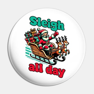 Sleigh All Day Pin