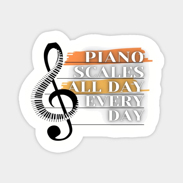 Piano Scales All Day Every Day Magnet by infinitemusicstudios