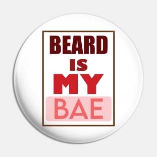 Beard Is My Bae Pin