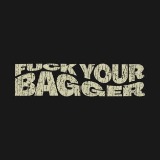 Fuck Your Bagger 2005 T-Shirt